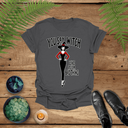 'Witch Like A Bad Thing' Shirt