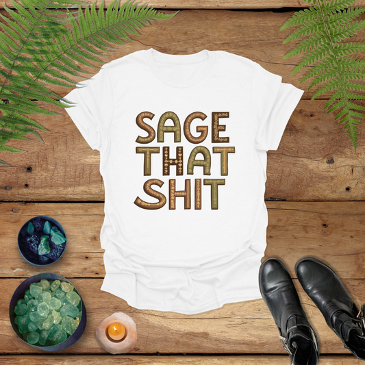 'Sage That Shit' Shirt