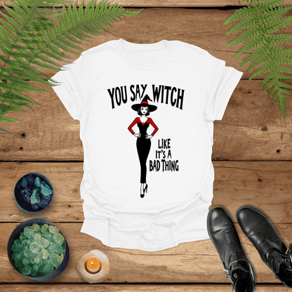 'Witch Like A Bad Thing' Shirt